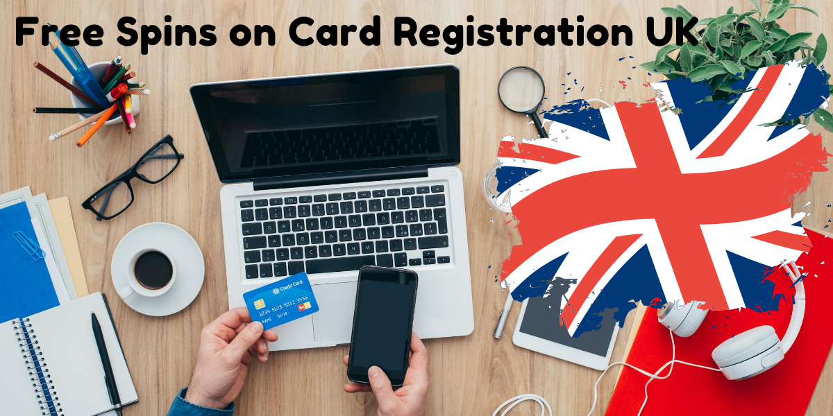 Free Spins On Card Registration Uk 2021