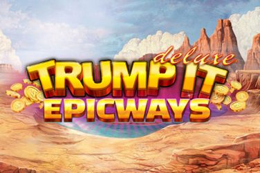 Trump It Deluxe EPICWAYS slot-Übersicht - Kostenloses Spiel DEMO