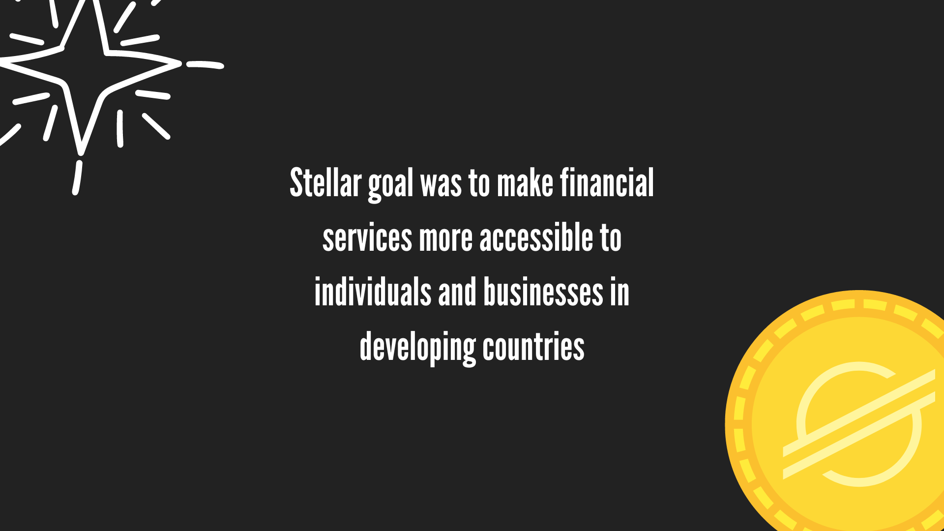 stellar goal was to make financial services more accesible
