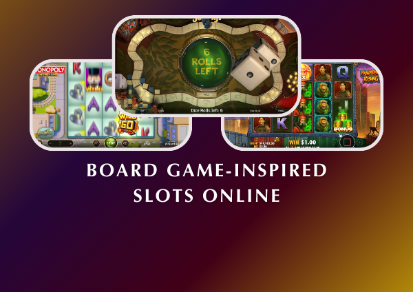 Best Board Game-Inspired Slots Online